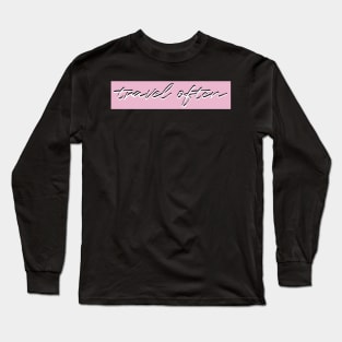 Travel often Long Sleeve T-Shirt